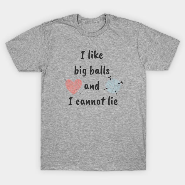 I like big balls T-Shirt by kikarose